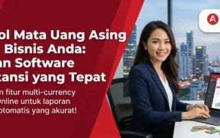 Kontrol Mata Uang Asing untuk Bisnis Anda: dengan Software Akuntansi yang Tepat